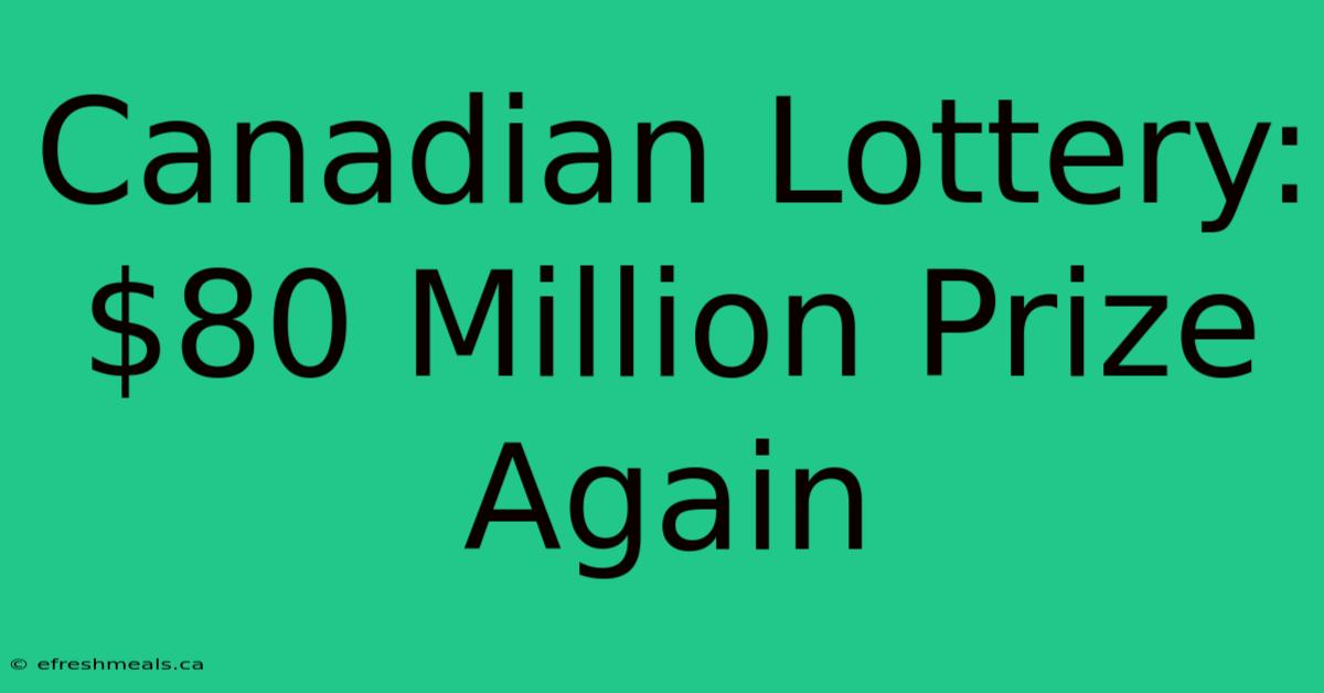 Canadian Lottery: $80 Million Prize Again