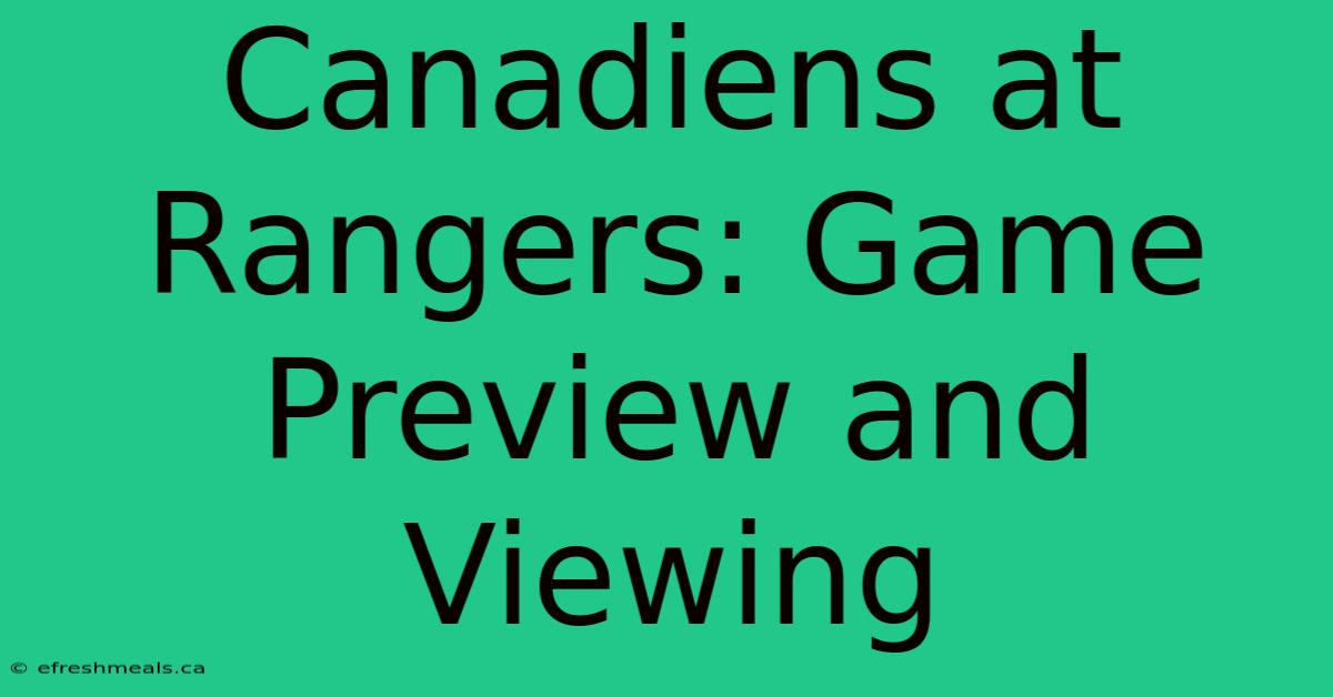 Canadiens At Rangers: Game Preview And Viewing