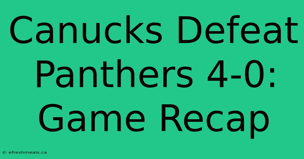 Canucks Defeat Panthers 4-0: Game Recap