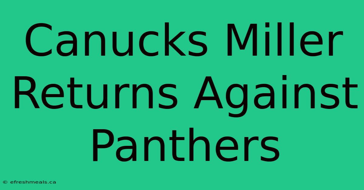 Canucks Miller Returns Against Panthers