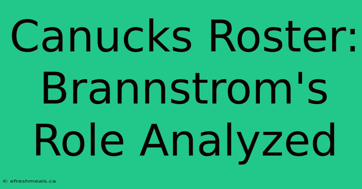 Canucks Roster: Brannstrom's Role Analyzed