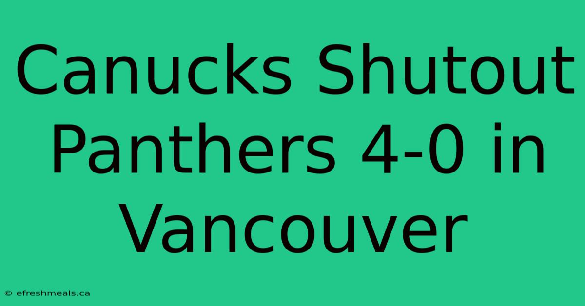 Canucks Shutout Panthers 4-0 In Vancouver