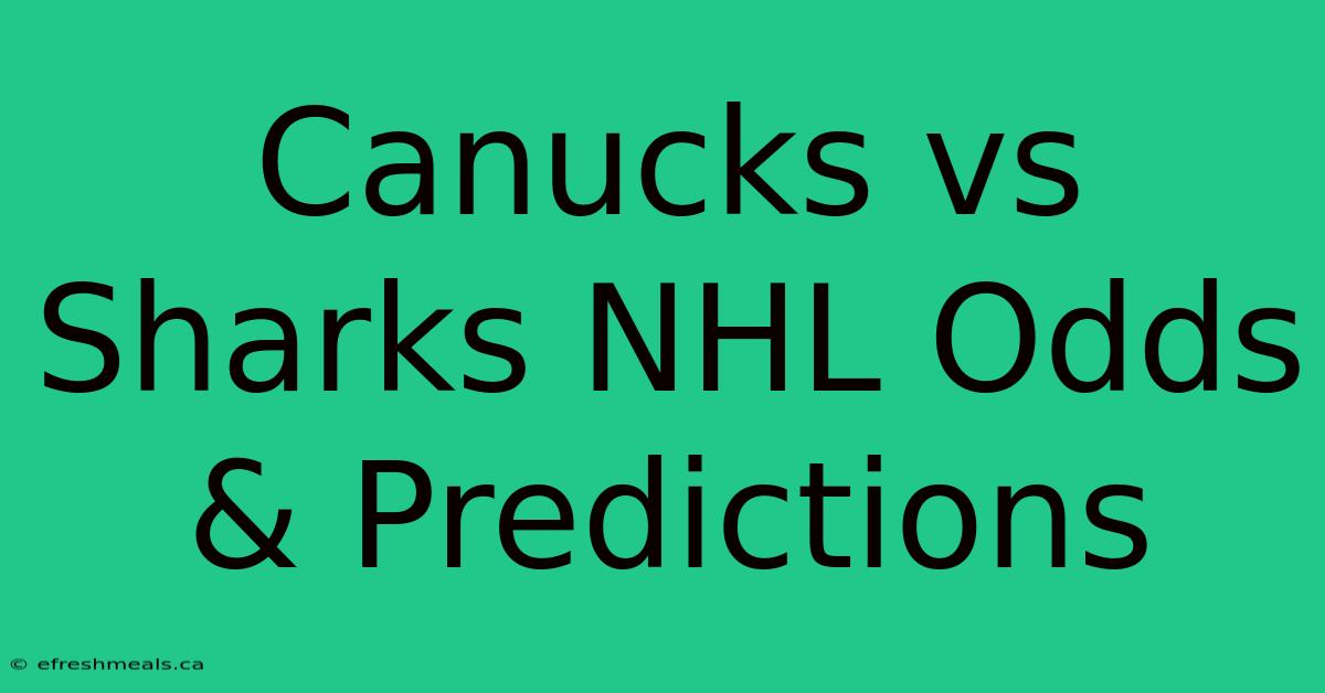 Canucks Vs Sharks NHL Odds & Predictions