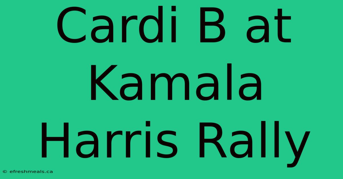 Cardi B At Kamala Harris Rally 