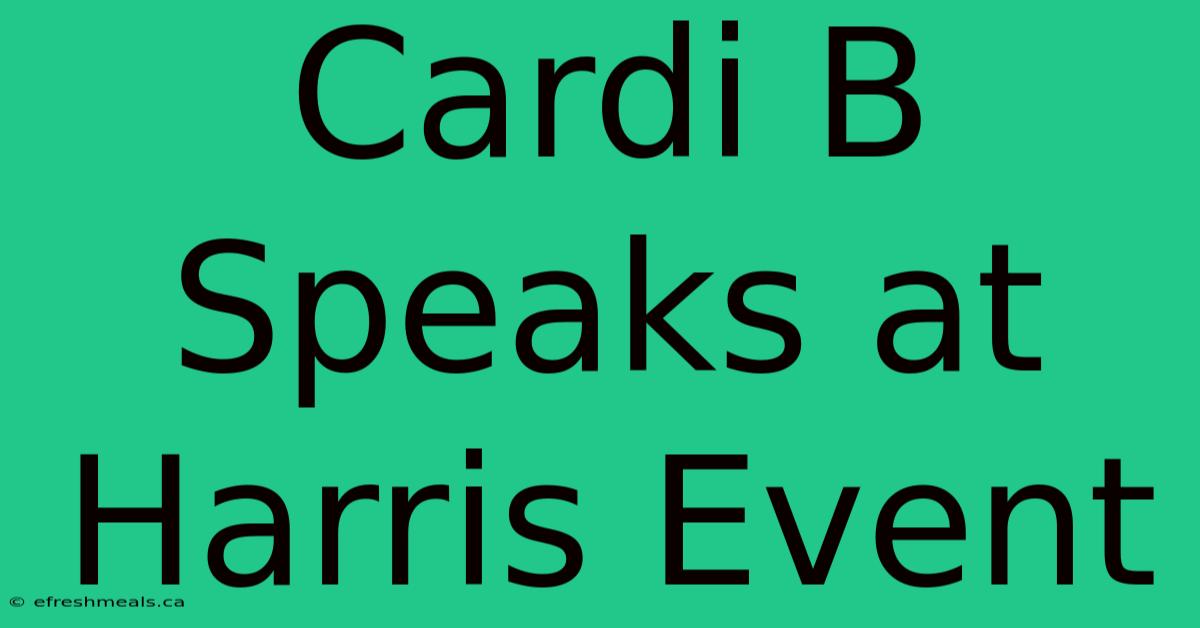 Cardi B Speaks At Harris Event