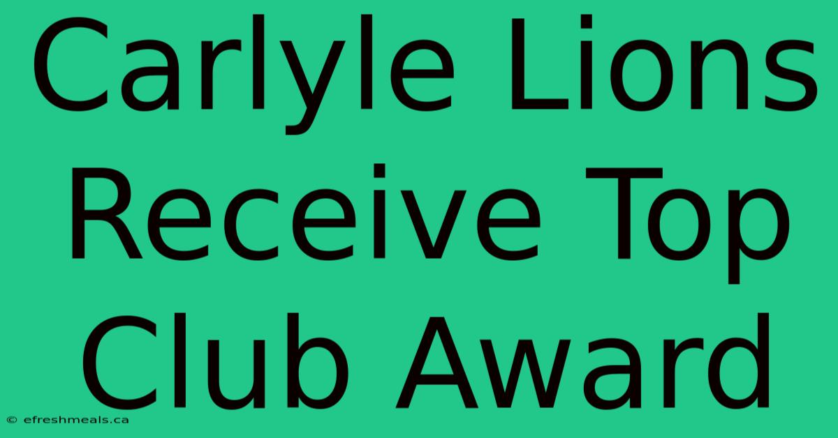 Carlyle Lions Receive Top Club Award