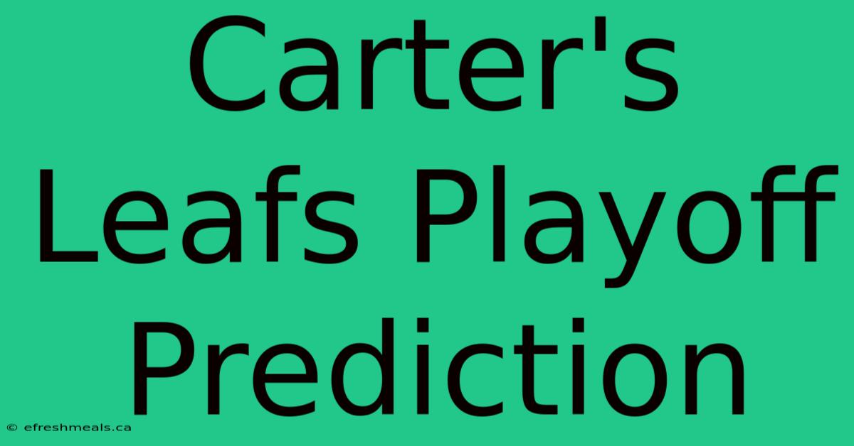 Carter's Leafs Playoff Prediction