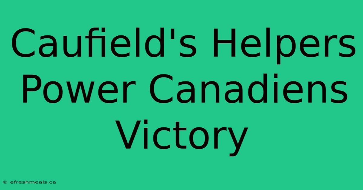 Caufield's Helpers Power Canadiens Victory