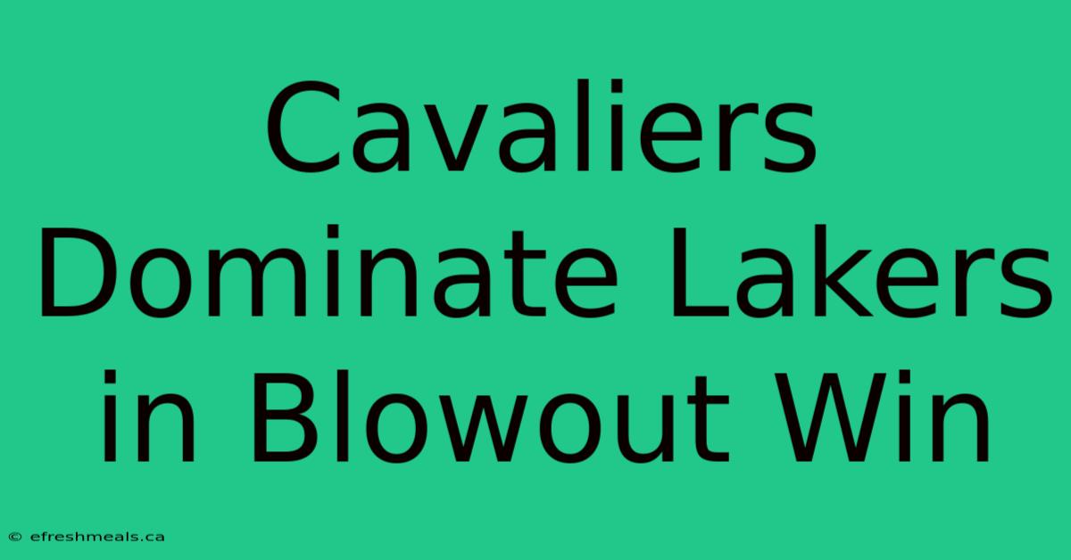 Cavaliers Dominate Lakers In Blowout Win