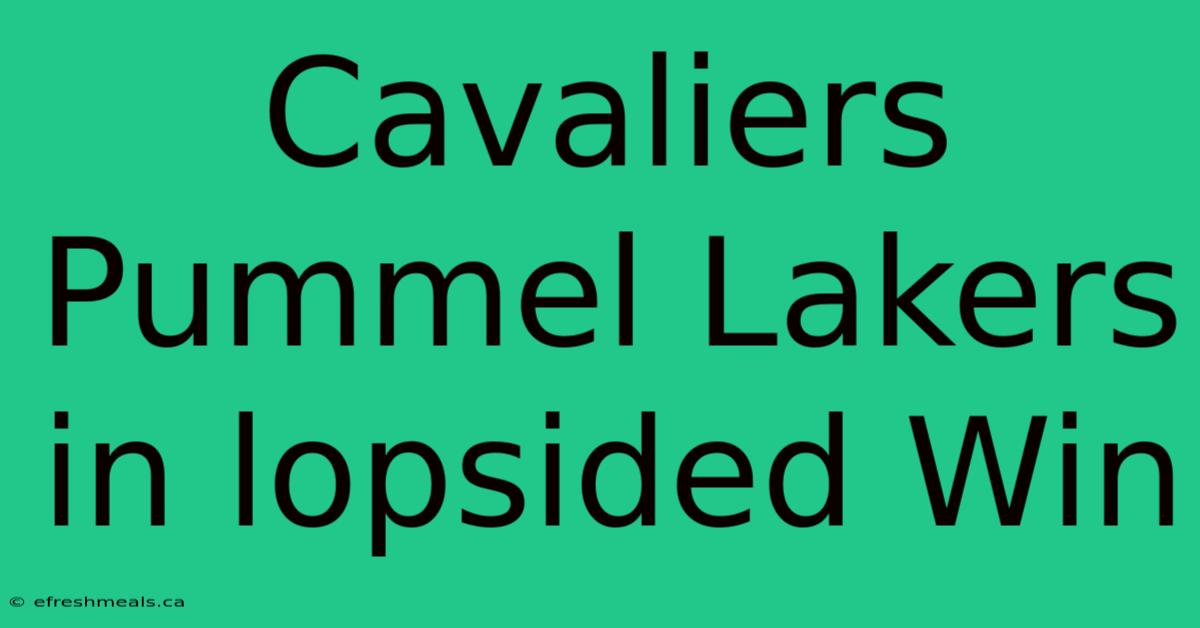 Cavaliers Pummel Lakers In Lopsided Win 