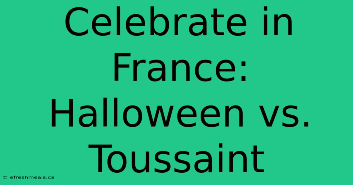 Celebrate In France: Halloween Vs. Toussaint 