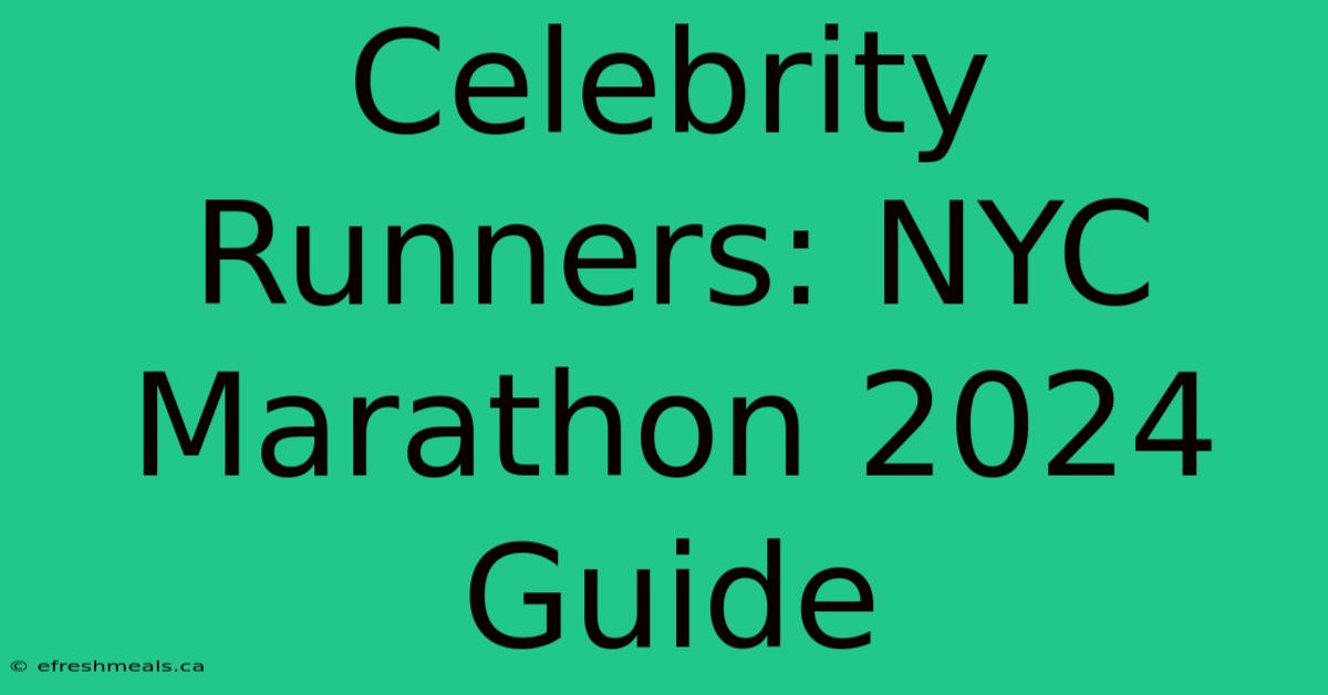 Celebrity Runners: NYC Marathon 2024 Guide