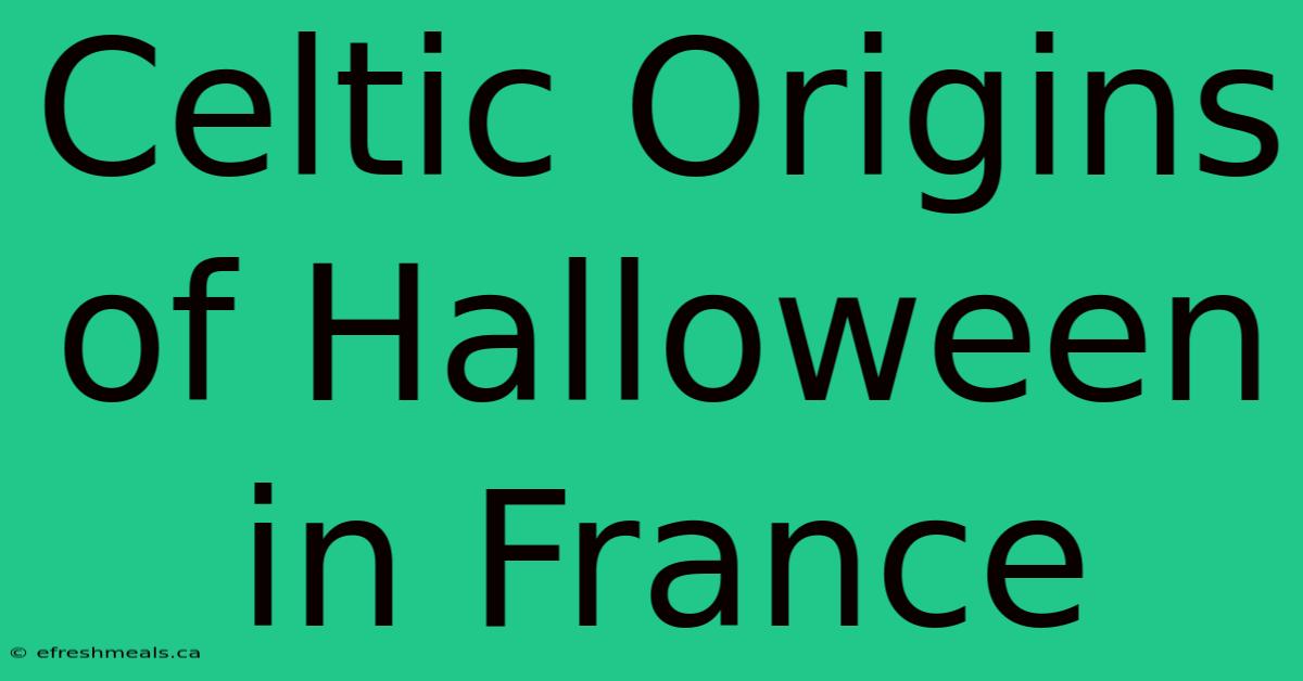 Celtic Origins Of Halloween In France