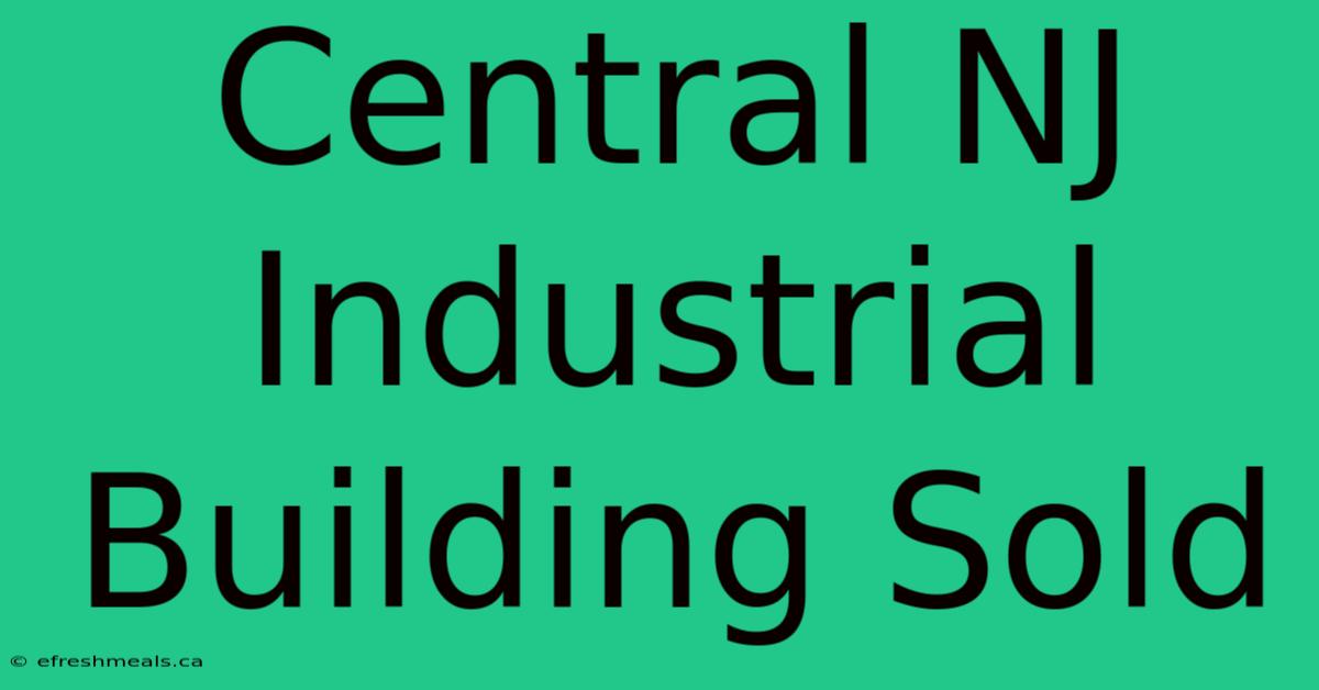 Central NJ Industrial Building Sold