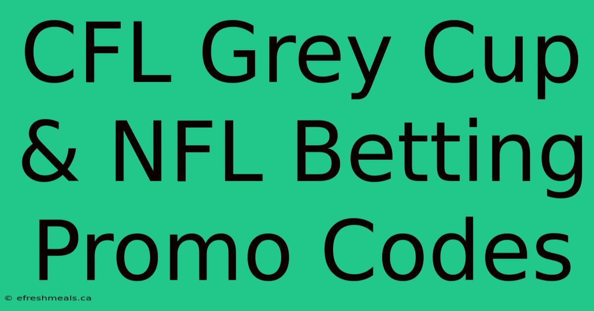 CFL Grey Cup & NFL Betting Promo Codes