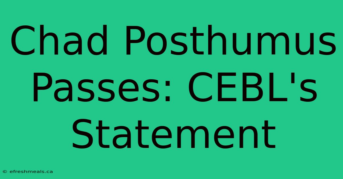 Chad Posthumus Passes: CEBL's Statement