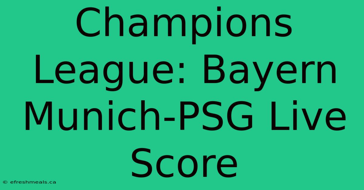 Champions League: Bayern Munich-PSG Live Score