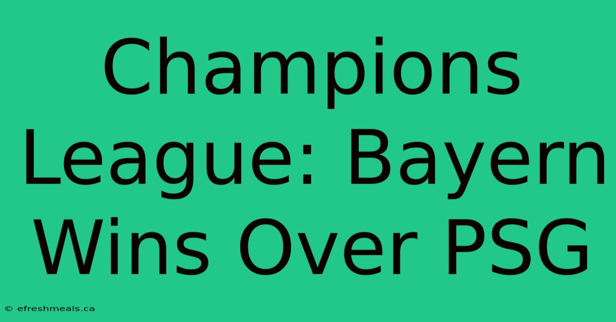 Champions League: Bayern Wins Over PSG