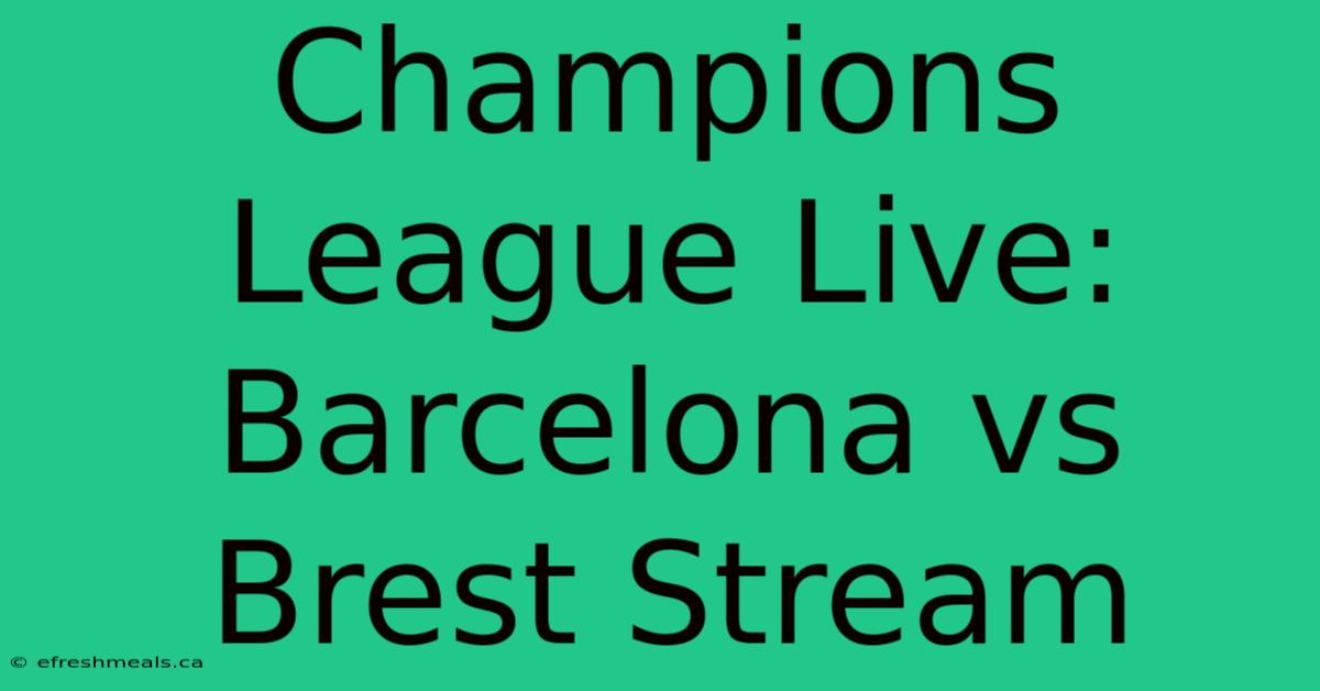 Champions League Live: Barcelona Vs Brest Stream