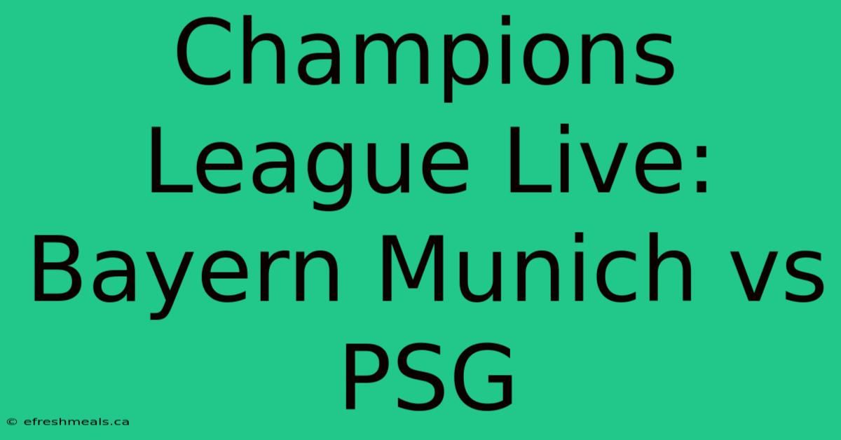 Champions League Live: Bayern Munich Vs PSG