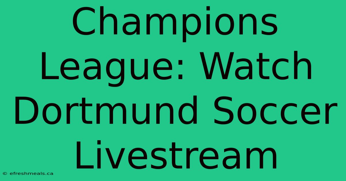 Champions League: Watch Dortmund Soccer Livestream