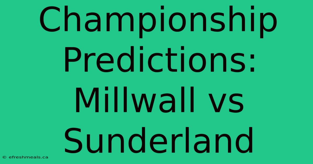 Championship Predictions: Millwall Vs Sunderland