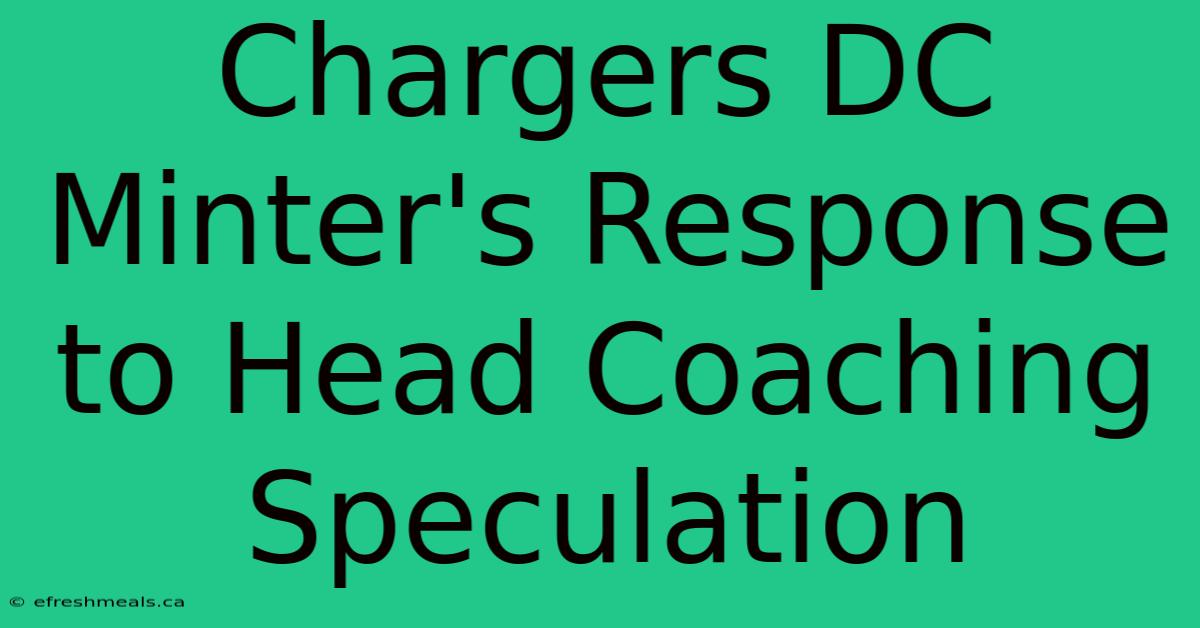 Chargers DC Minter's Response To Head Coaching Speculation