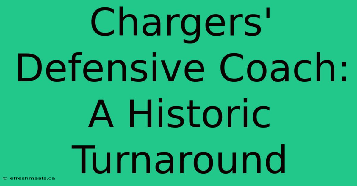 Chargers' Defensive Coach: A Historic Turnaround