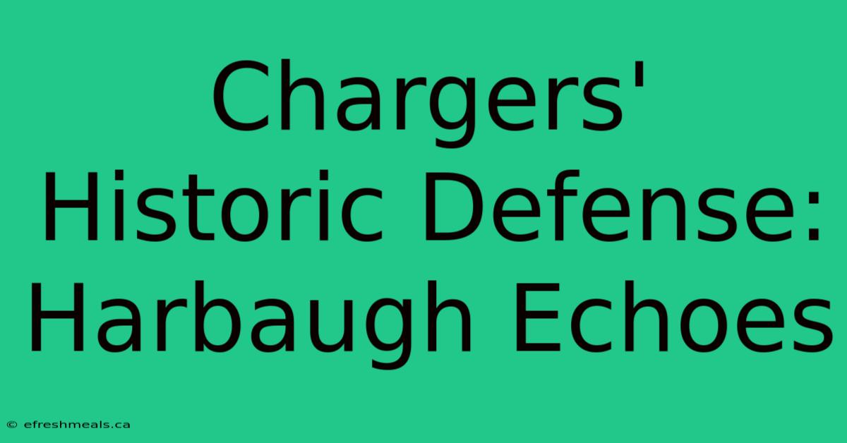 Chargers' Historic Defense: Harbaugh Echoes