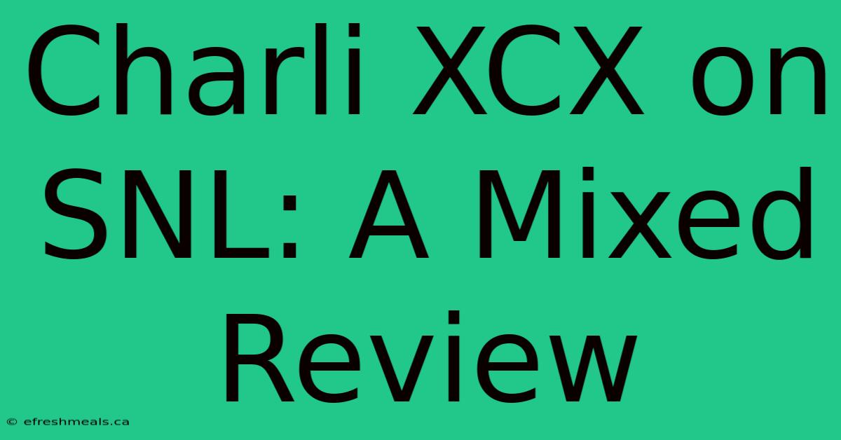 Charli XCX On SNL: A Mixed Review