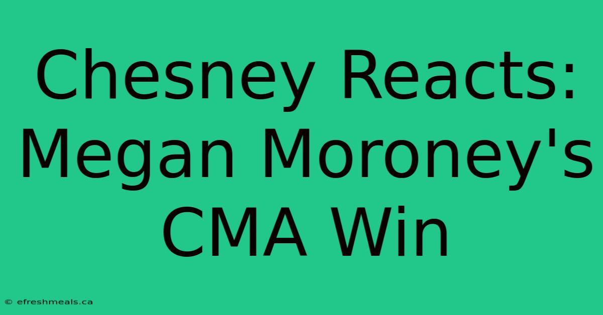 Chesney Reacts: Megan Moroney's CMA Win