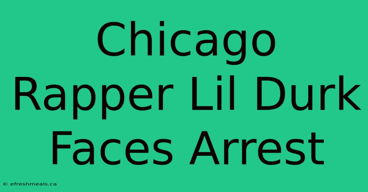 Chicago Rapper Lil Durk Faces Arrest 