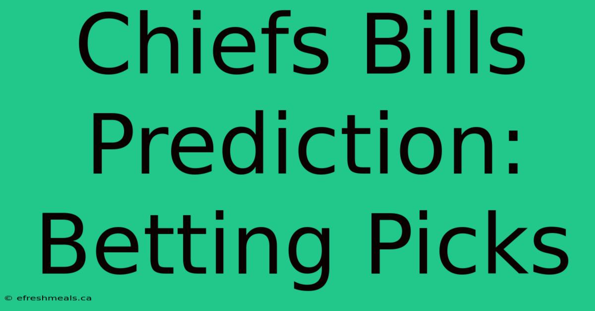 Chiefs Bills Prediction: Betting Picks