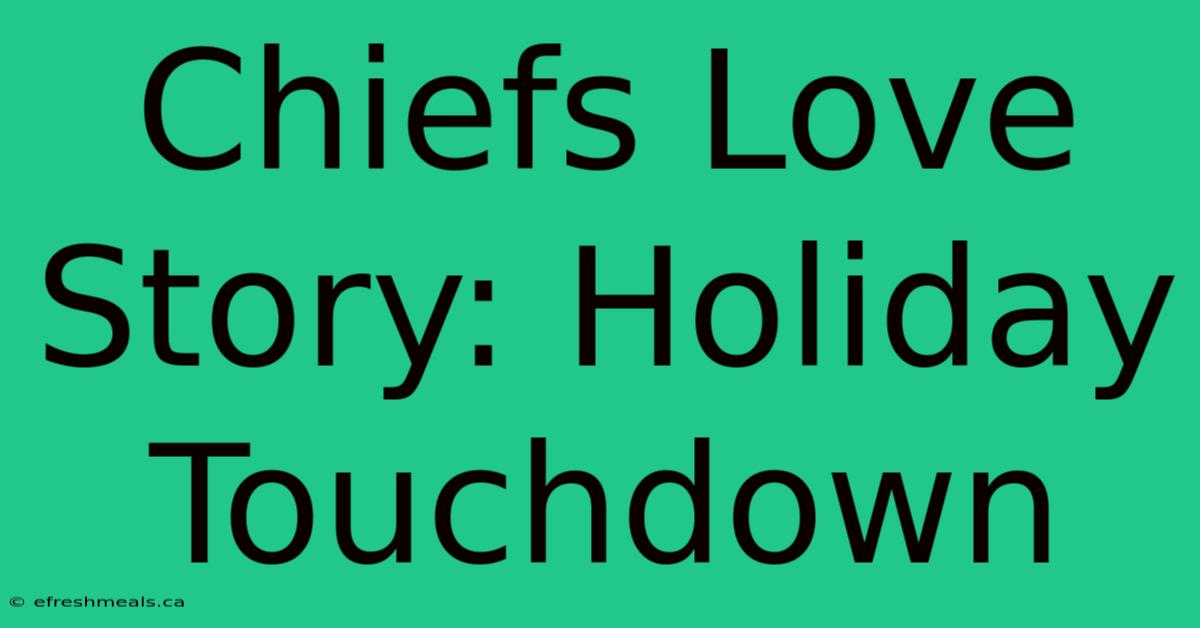 Chiefs Love Story: Holiday Touchdown