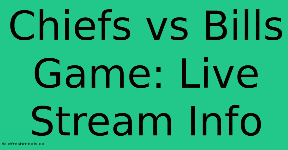 Chiefs Vs Bills Game: Live Stream Info