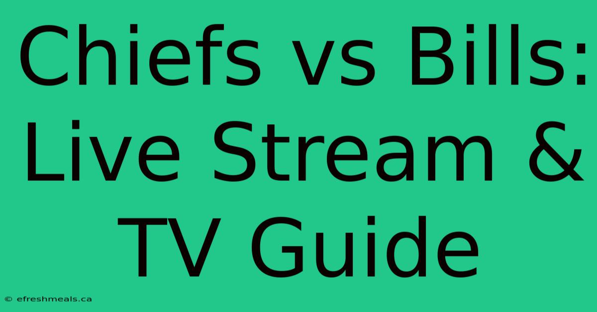 Chiefs Vs Bills: Live Stream & TV Guide