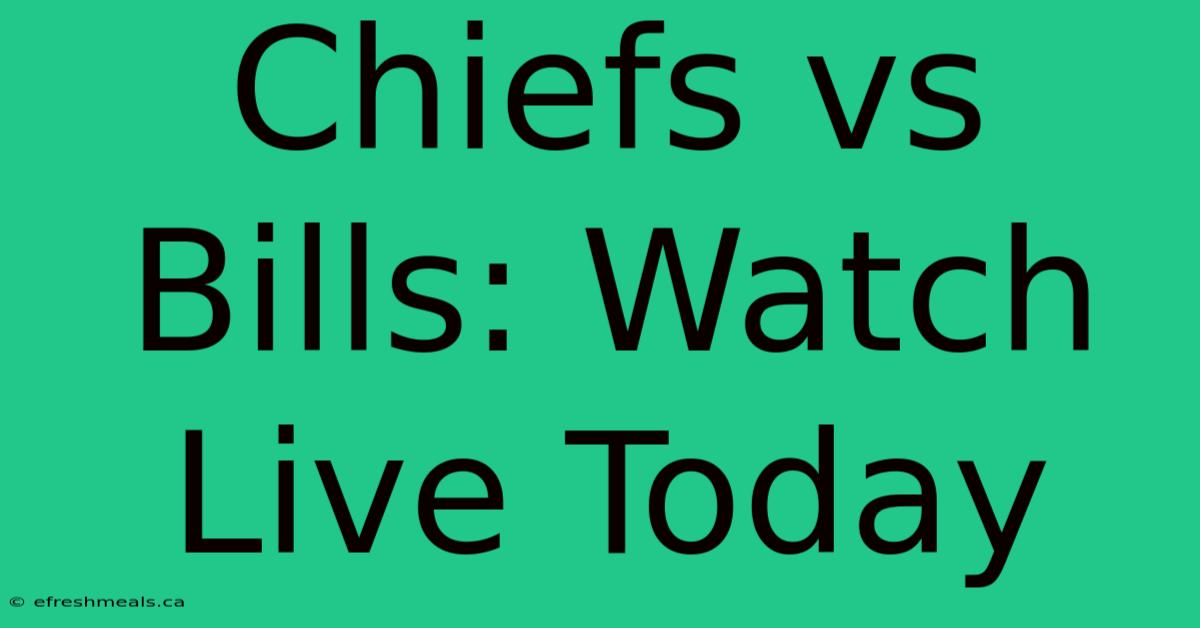 Chiefs Vs Bills: Watch Live Today