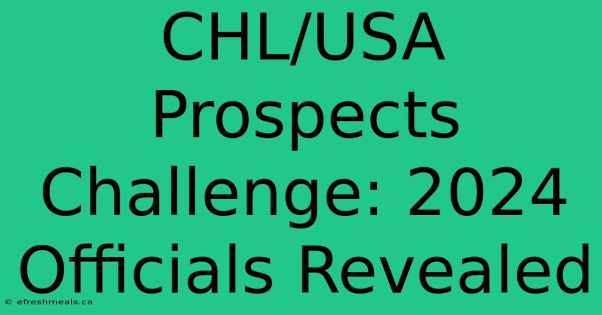 CHL/USA Prospects Challenge: 2024 Officials Revealed