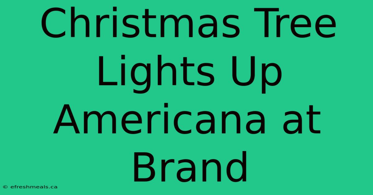 Christmas Tree Lights Up Americana At Brand 