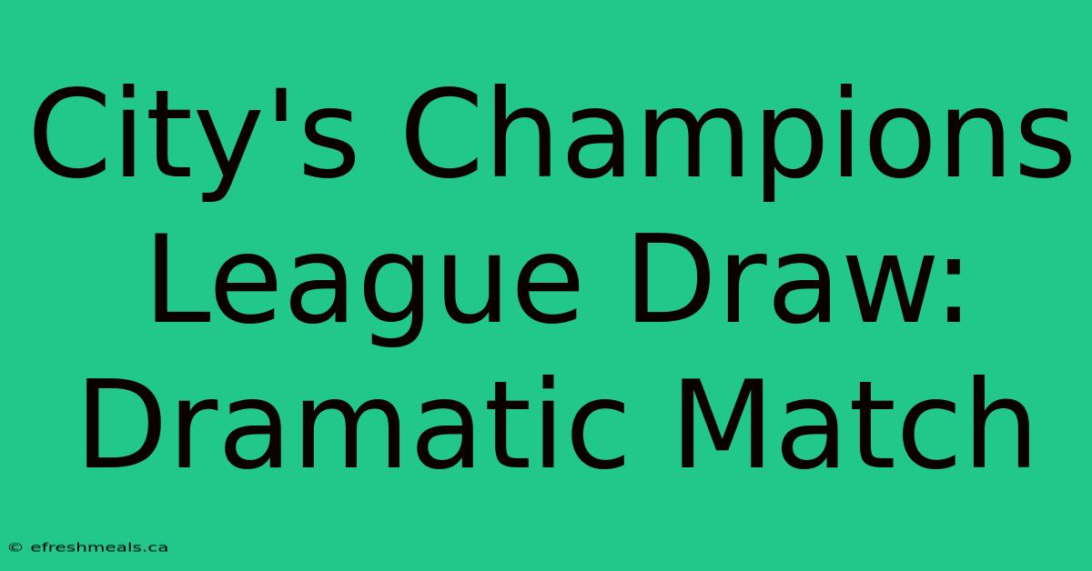 City's Champions League Draw: Dramatic Match