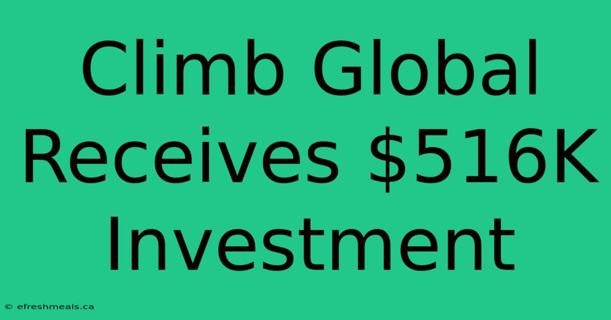 Climb Global Receives $516K Investment