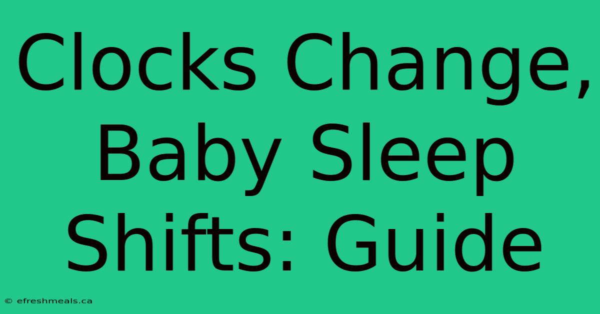 Clocks Change, Baby Sleep Shifts: Guide