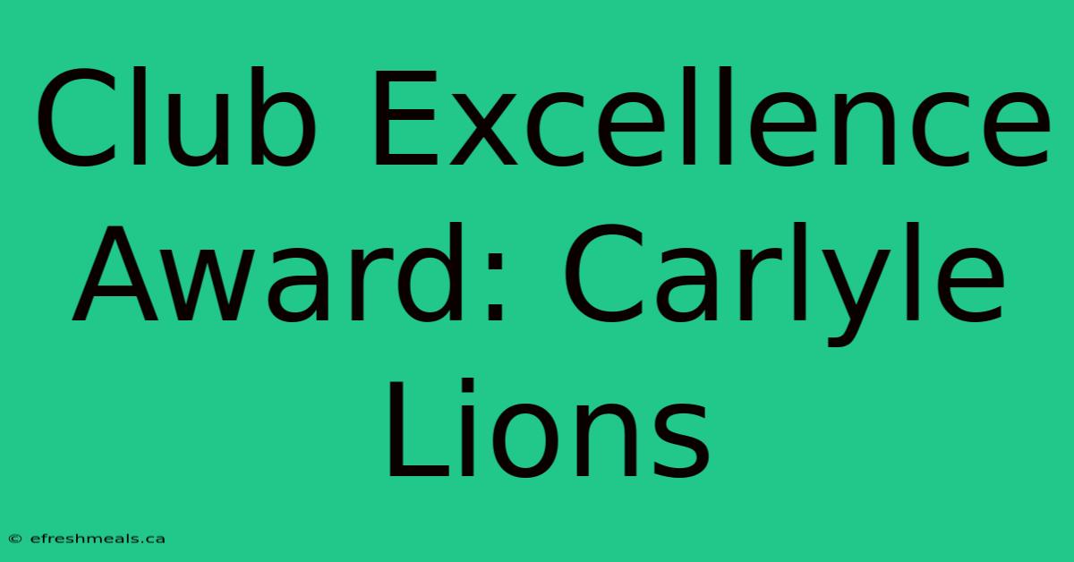 Club Excellence Award: Carlyle Lions