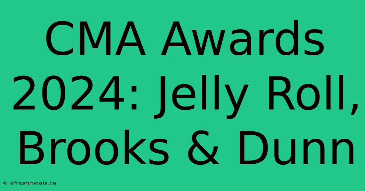 CMA Awards 2024: Jelly Roll, Brooks & Dunn