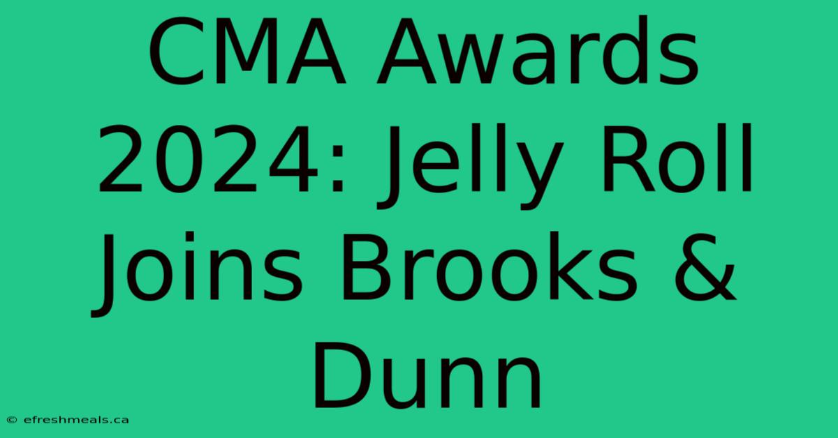 CMA Awards 2024: Jelly Roll Joins Brooks & Dunn