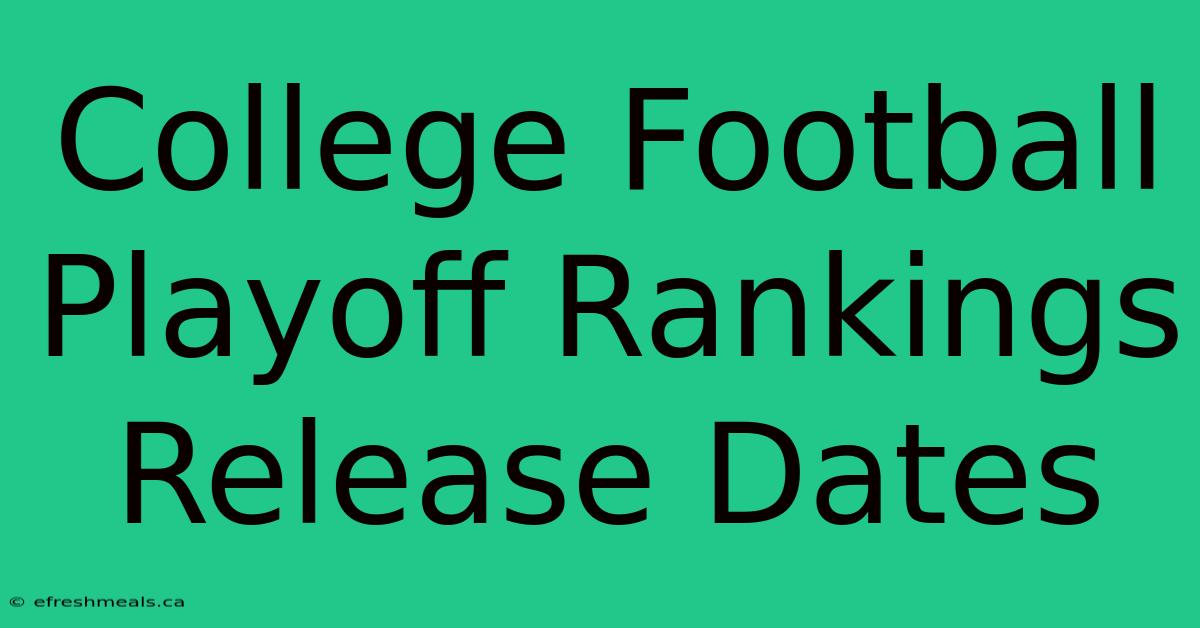 College Football Playoff Rankings Release Dates