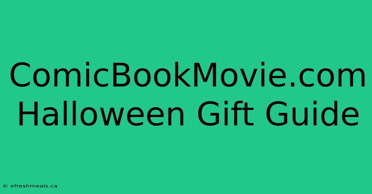 ComicBookMovie.com Halloween Gift Guide