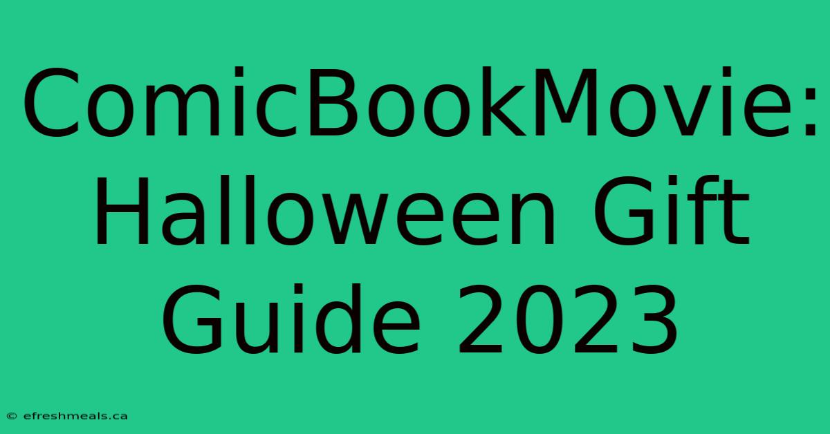 ComicBookMovie: Halloween Gift Guide 2023 