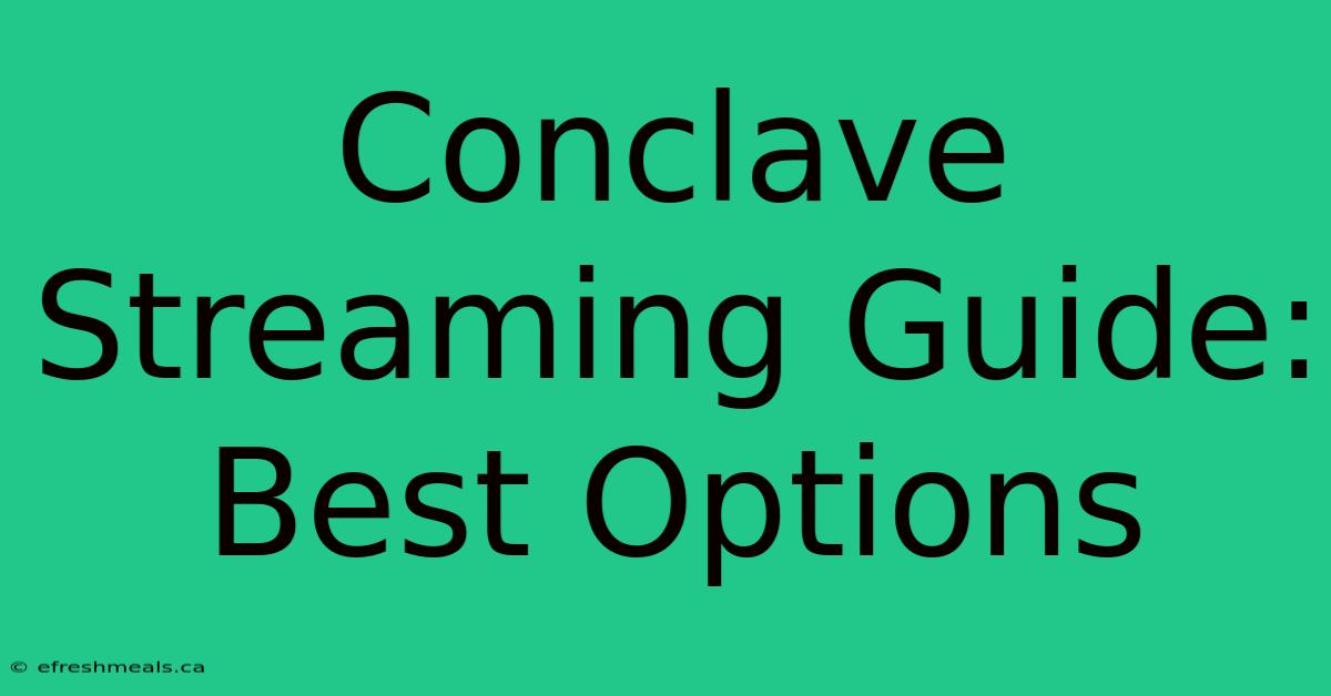 Conclave Streaming Guide: Best Options