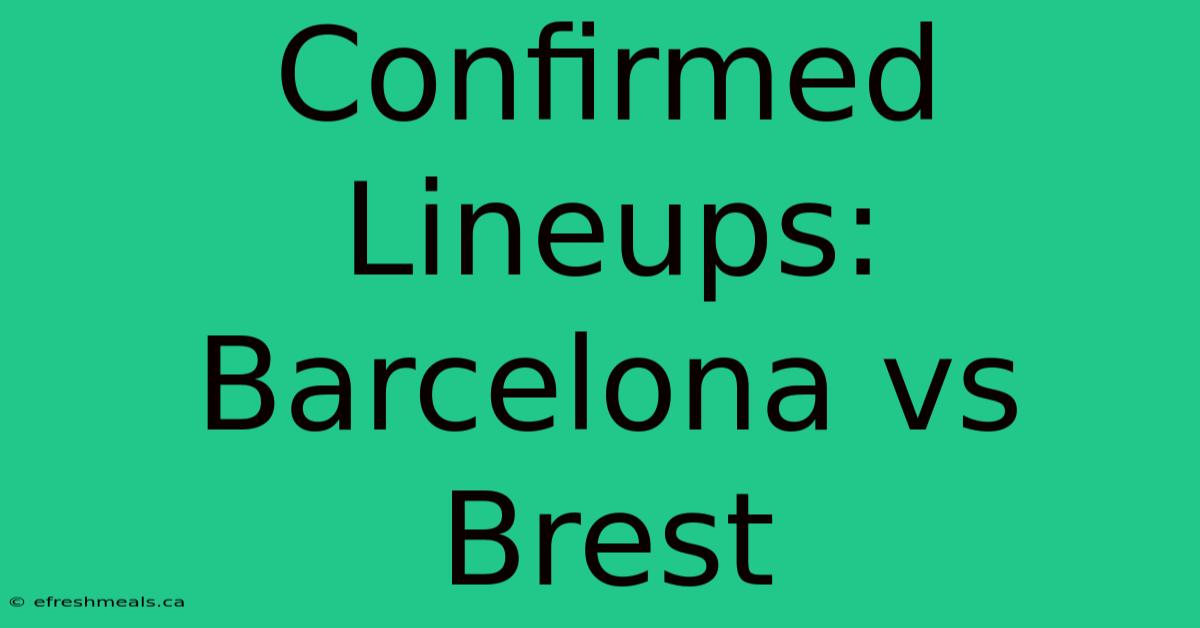 Confirmed Lineups: Barcelona Vs Brest